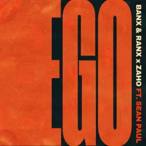 Banx x Ranx - Ego ft. Sean Paul & Zaho